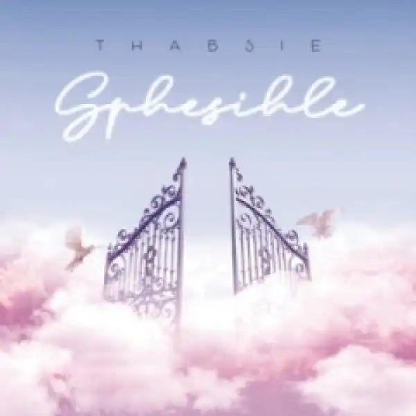 Thabsie - Sphesihle ft. Mthunzi